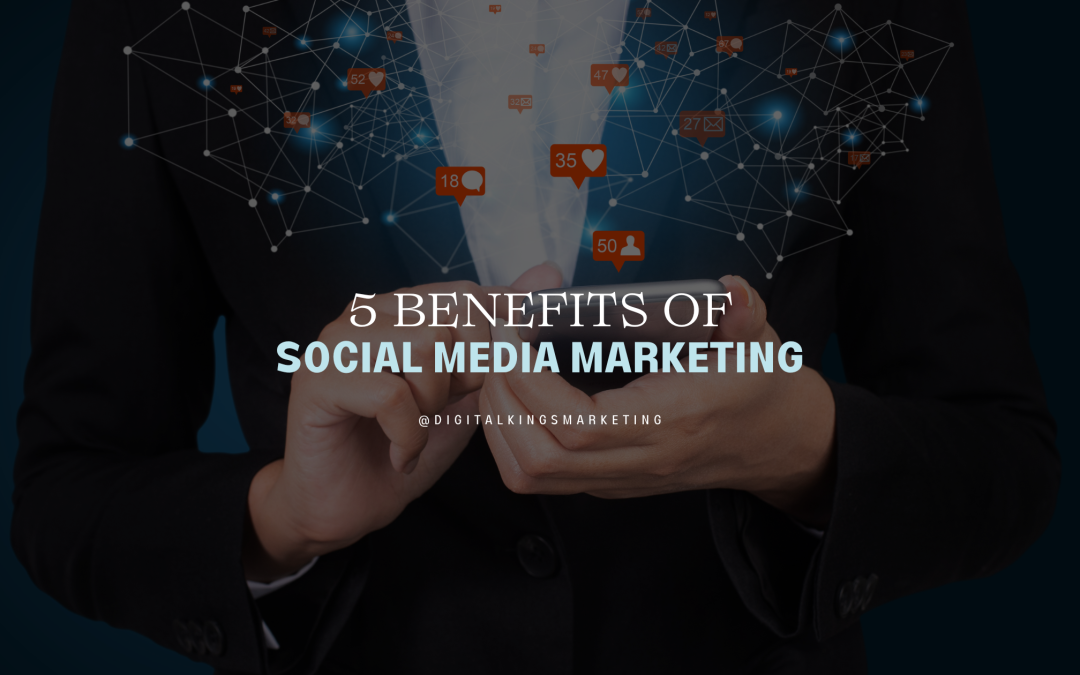 5 benefits of social media marketing